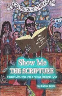 bokomslag Show Me The Scripture: Because Jim Jones was A Helluva Preacher Too