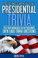bokomslag The Big Book Of Presidential Trivia: Test your knowlege on the Presidents: Over 1,000 trivia questions