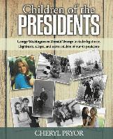 bokomslag Children Of The Presidents: George Washington to Donald Trump: Includes legitimate, illegitimate, alleged, and secret children of our 45 president