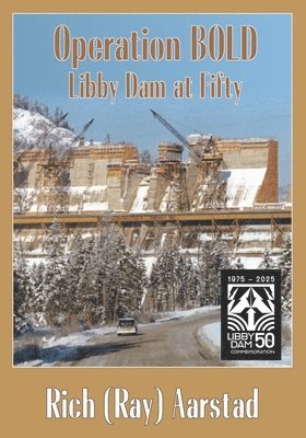 bokomslag Operation BOLD: Libby Dam at Fifty