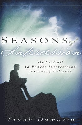 Frank Damazio - Seasons of Intercession: God's Call to Prayer-Intercession for Every Believer, Häftad