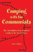 bokomslag Camping with the Communists: The Adventures of an American Family in the Soviet Union