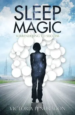 Victoria Pendragon - Sleep Magic: Surrendering to Success, Häftad. Tillgänglighet: Tillfälligt slut
