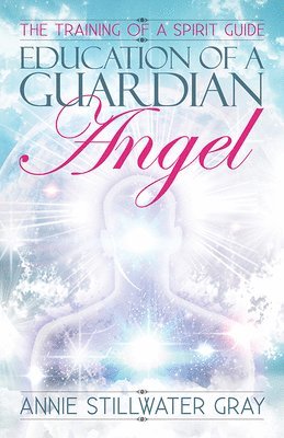 bokomslag Education of a Guardian Angel: Training a Spirit Guide
