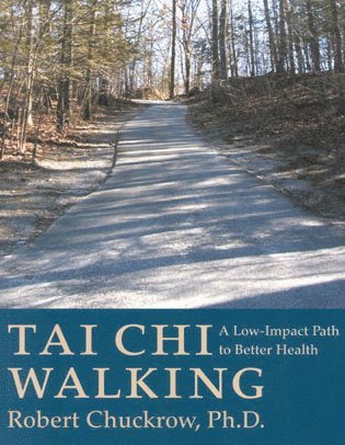Robert Chuckrow - Tai Chi Walking, Häftad