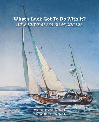 Michael French Metcalf, Sharon Bartlett Metcalf - What's Luck Got To Do With It?, Häftad