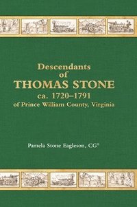 bokomslag Descendants of Thomas Stone, ca.1720-1791 of Prince William County, Virginia