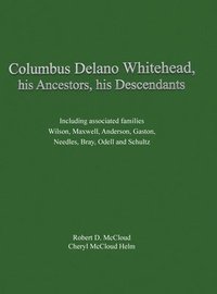 bokomslag Columbus Delano Whitehead, His Ancestors, His Descendants