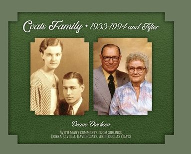 Deane Dierksen - Coats Family 1933-1994 and After, Inbunden