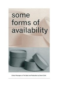 bokomslag Some Forms of Availability: Critical Passages on The Book and Publication