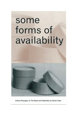 Some Forms of Availability: Critical Passages on The Book and Publication 1