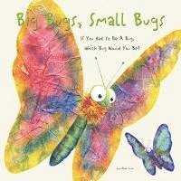 Alex A. Lluch - Big Bugs, Small Bugs: If You Had to Be a Bug, Which Bug Would You Be?, Kartonnage