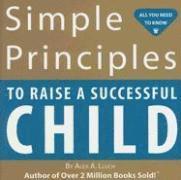 Alex A. Lluch - Simple Principles to Raise a Successful Child, Häftad