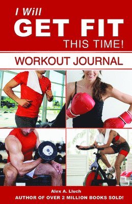 Alex A. Lluch - I Will Get Fit This Time! Workout Journal, Häftad