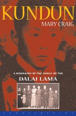 Mary Craig - Kundun: A Biography of the Family of the Dalai Lama, Häftad