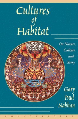 Gary Paul Nabhan - Cultures of Habitat, Häftad