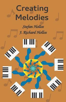 Stefan Hollos, J Richard Hollos, J. Richard Hollos - Creating Melodies, Häftad