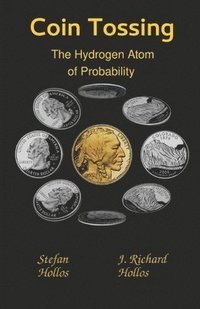 bokomslag Coin Tossing: The Hydrogen Atom of Probability