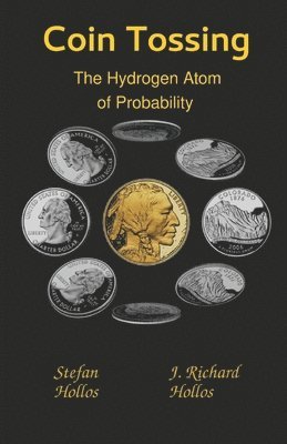 Coin Tossing: The Hydrogen Atom of Probability 1