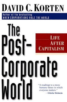 KORTEN, David C. Korten, David C Korten - Post-Corporate World: Life After Capitalism, Häftad