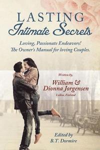 bokomslag Lasting Intimate Secrets: Loving, Passionate Endeavors! The Owner's Manual for Loving Couples.