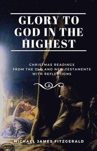 bokomslag Glory to God in the Highest: Christmas Readings from the Old and New Testaments