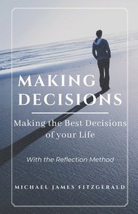 bokomslag Making Decisions: Making Your Best Life Decisions