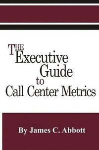 bokomslag Executive Guide to Call Center Metrics