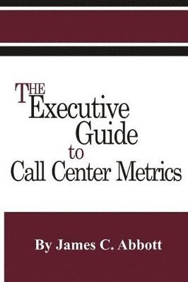 bokomslag Executive Guide to Call Center Metrics