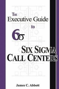 bokomslag Executive Guide to Six Sigma Call Centers