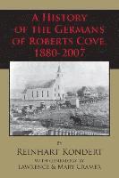 bokomslag A History of the Germans of Roberts Cove, 1880-2007