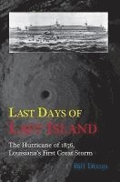 bokomslag Last Days of Last Island: The Hurricane of 1856, Louisiana's First Great Storm