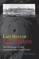 Last Days of Last Island: The Hurricane of 1856, Louisiana's First Great Storm 1