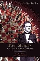 bokomslag Paul Morphy: The Pride and Sorrow of Chess