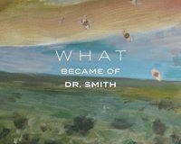 bokomslag What Became of Dr. Smith
