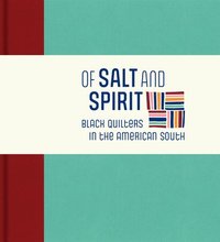 bokomslag Of Salt and Spirit: Black Quilters in the American South