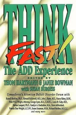 Hartmann & Bowman, Thom Hartmann, Susan Burgess, Janie Bowman - Think Fast: the A.D.D. Experience, Inbunden