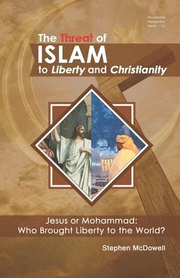 Stephen McDowell - The Threat of Islam to Liberty and Christianity, Häftad