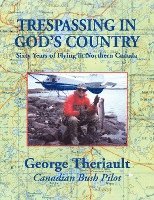 George Theriault, Elizabeth Pasco, 1st World Library - Trespassing in God's Country, Häftad
