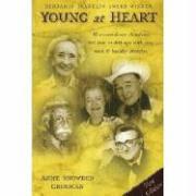 bokomslag Young at Heart: 61 Extraordinary Americans Tell How to Defy Age with Zest, Work & Healthy Lifestyles.