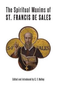 bokomslag The Spiritual Maxims of St. Francis de Sales