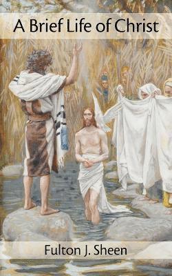 Fulton J Sheen - Brief Life of Christ, Häftad
