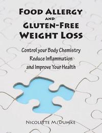 bokomslag Food Allergy and Gluten-Free Weight Loss: Control Your Body Chemistry, Reduce Inflammation and Improve Your Health