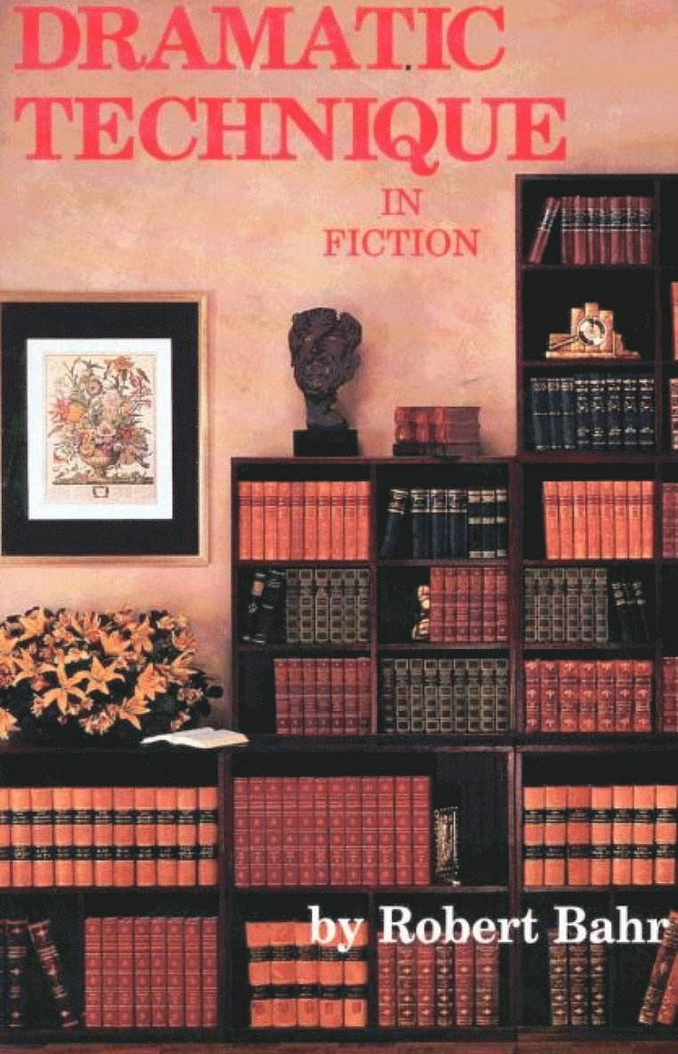 Robert Bahr - Dramatic Technique in Fiction, Häftad