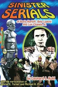 bokomslag Sinister Serials of Boris Karloff, Bela Lugosi and Lon Chaney, Jr.