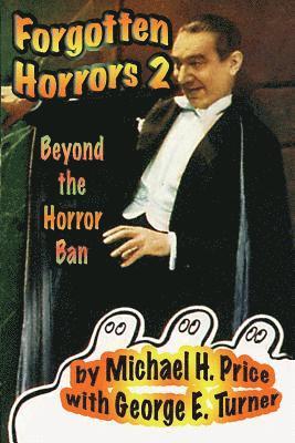 Michael H. Price - Forgotten Horrors 2: Beyond the Horror Ban, Häftad