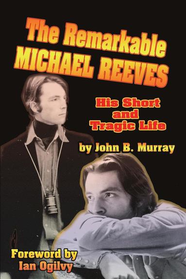 bokomslag The Remarkable Michael Reeves: His Short and Tragic Life