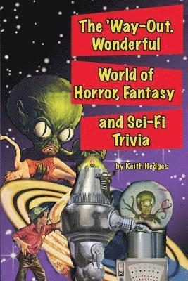 The 'Way-Out Wonderful World of Horror, Fantasy and Sci-Fi Trivia 1
