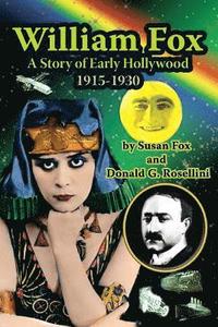 bokomslag William Fox: A Story of Early Hollywood 1915-1930