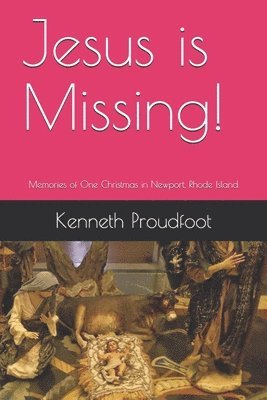 bokomslag Jesus is Missing!: Memories of One Christmas in Newport, Rhode Island